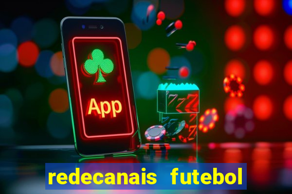 redecanais futebol ao vivo